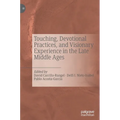 Touching, Devotional Practices, and Visionary Experience in the Late Middle Ages - Hardcover