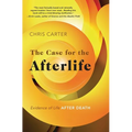 The Case for the Afterlife: Evidence of Life After Death - Paperback