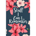 Stuff I Can't Remember: A Password Tracker Cute Navy Cover With Flowers - Paperback