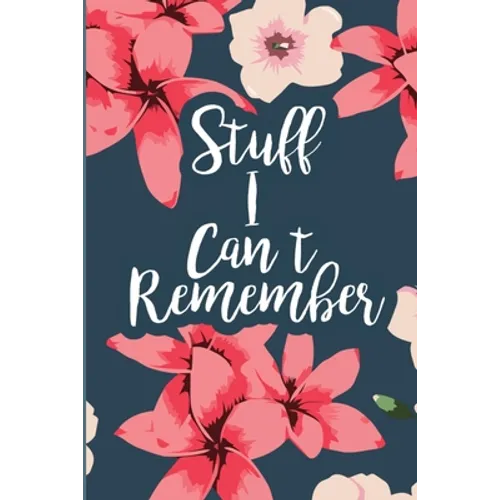 Stuff I Can't Remember: A Password Tracker Cute Navy Cover With Flowers - Paperback