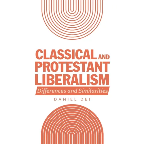 Classical and Protestant Liberalism: Differences and Similarities - Hardcover