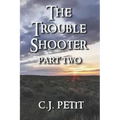 The Trouble Shooter Part 2 - Paperback
