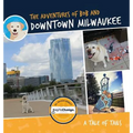 The Adventures of Bob and Downtown Milwaukee