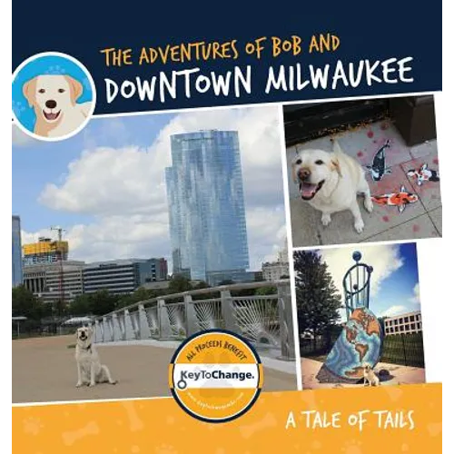 The Adventures of Bob and Downtown Milwaukee