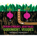 Goodnight, Veggies/Buenas Noches, Vegetales: Bilingual English-Spanish - Board Book