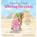 Granny Goes to Egypt: Whirling Dervishes - Hardcover