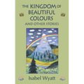 The Kingdom of Beautiful Colours and Other Stories - Paperback