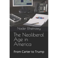 The Neoliberal Age in America: From Carter to Trump