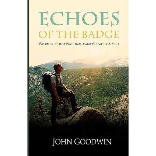 Echoes of the Badge: Stories from a National Park Service Career