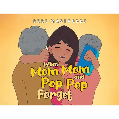 When Mom Mom and Pop Pop Forget - Paperback