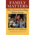 Family Matters: Why Homeschooling Makes Sense - Paperback