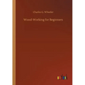 Wood-Working for Beginners - Paperback