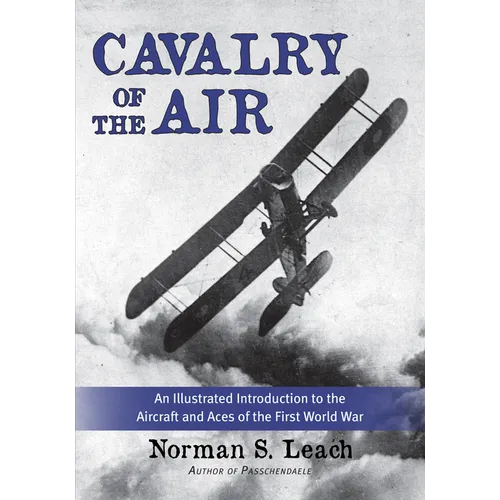 Cavalry of the Air: An Illustrated Introduction to the Aircraft and Aces of the First World War