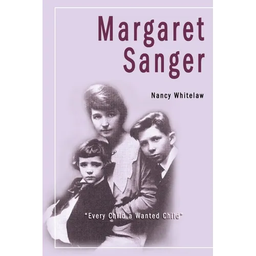 Margaret Sanger: Every Child a Wanted Child - Paperback