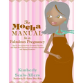 The Mocha Manual to a Fabulous Pregnancy - Paperback