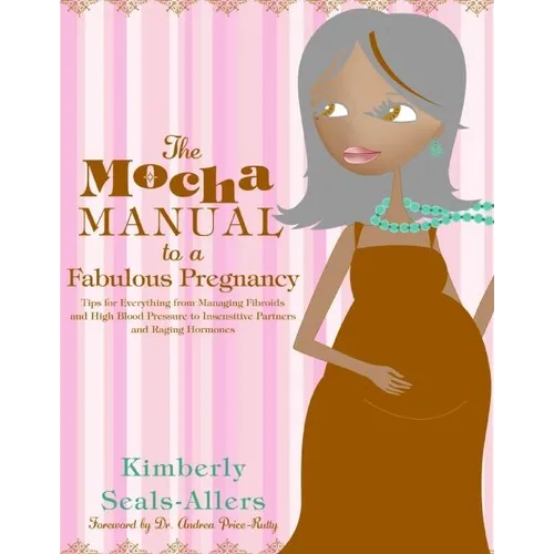 The Mocha Manual to a Fabulous Pregnancy - Paperback