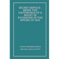Secret Service: Being the Happenings of a Night in Richmond in the Spring of 1865