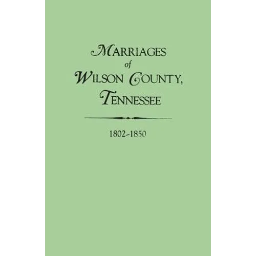 Marriages of Wilson County, Tennessee, 1802-1850