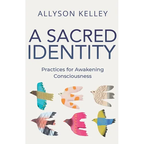 A Sacred Identity: Practices for Awakening Consciousness - Paperback