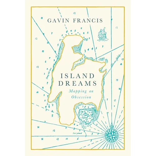 Island Dreams: Mapping an Obsession - Hardcover