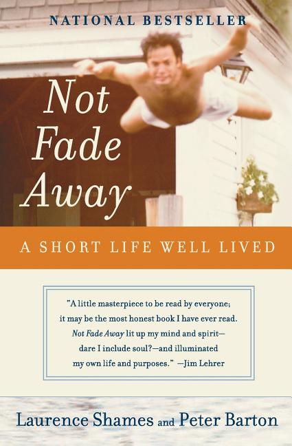 Not Fade Away: A Short Life Well Lived - Paperback