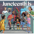 Juneteenth Is - Hardcover