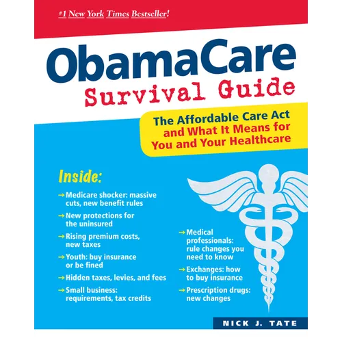 Obamacare Survival Guide: The Affordable Care ACT and What It Means for You and Your Healthcare - Paperback