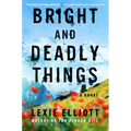 Bright and Deadly Things - Hardcover