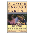Good Enough Parent: A Book on Child-Rearing - Paperback