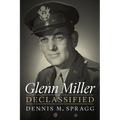 Glenn Miller Declassified - Hardcover