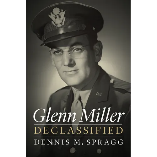 Glenn Miller Declassified - Hardcover