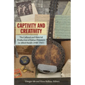 Captivity and Creativity: The Cultural and Material Production of Italian Prisoners in Allied Hands (1940-1947)