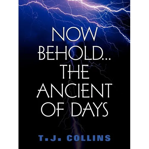 Now Behold...The Ancient of Days - Paperback