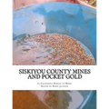 Siskiyou County Mines and Pocket Gold