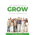 Let Your Church Grow: Success Guaranteed - Paperback