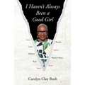I Haven't Always Been a Good Girl - Paperback