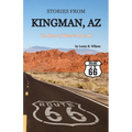 Stories from Kingman, AZ: The Heart of Historic Route 66