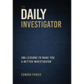 The Daily Investigator: 366 Lessons To Make You A Better Investigator