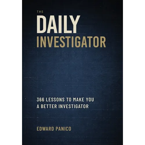 The Daily Investigator: 366 Lessons To Make You A Better Investigator