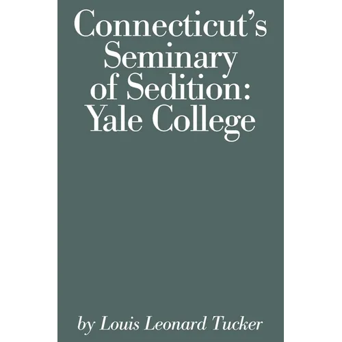 Connecticut's Seminary of Sedition: Yale College