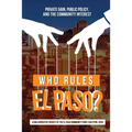 Who Rules El Paso?: Private Gain, Public Policy, and the Community Interest - Paperback