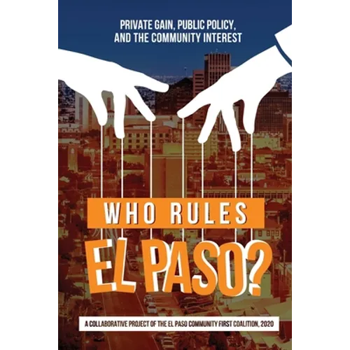 Who Rules El Paso?: Private Gain, Public Policy, and the Community Interest - Paperback