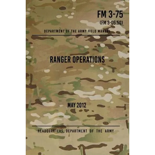 FM 3-75 Ranger Operations: May 2012