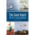 Coast Guard on the Texas Border - Hardcover
