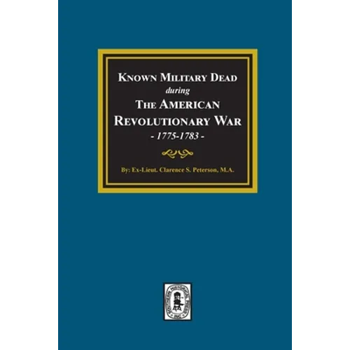 Known Military Dead during The American Revolutionary War, 1775-1783 - Paperback