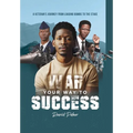 War Your Way To Success: A Veteran's Journey From Loading Bombs To The Stage
