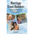 Marriage Trust Builders: A Practical and Biblical Guide for Strengthening and Restoring Trust in Marriage - Hardcover