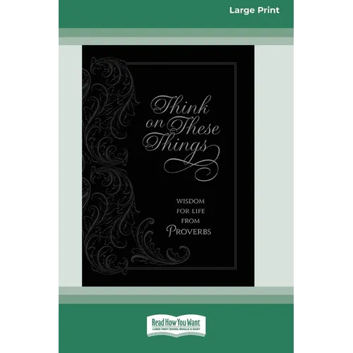 Think on These Things: Wisdom for Life from Proverbs [Standard Large Print] - Paperback