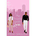 The Trouble With Love: Faith & Fortune 1 - Paperback