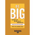 Be Big: Step Up, Step Out, Be Bold (Large Print 16pt) - Paperback